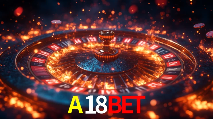 Explore as vantagens do A18BET: serviço profissional e confiabilidade